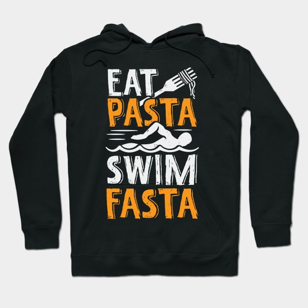 Eat Pasta Swim Fasta Swimming Swimmer Gift Hoodie by Dolde08